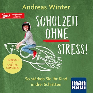 Schulzeit ohne Stress! Hörbuch mit Schülercoaching als Hörbuch