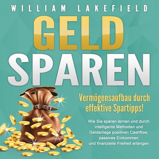 GELD SPAREN - Vermögensaufbau durch effektive Spartipps! als Hörbuch