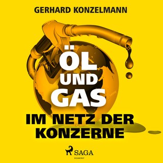 Öl und Gas - Im Netz der Konzerne als Hörbuch