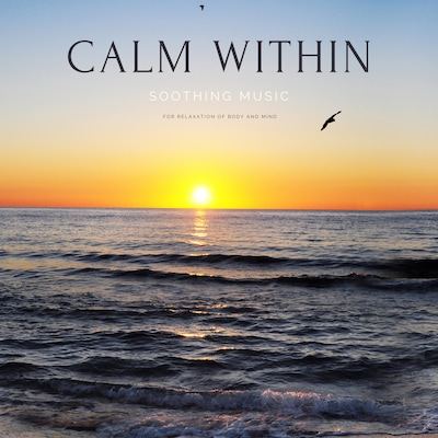 Calm within *** Soothing Music for Relaxation of Body and Mind