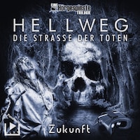 Hörgespinste Trilogie: Hellweg: Die Strasse der Toten – Teil 3 – Zukunft