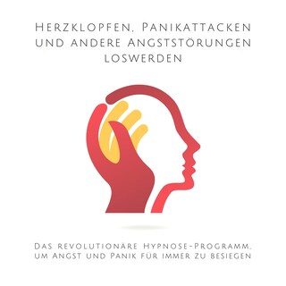 Herzklopfen, Panikattacken und andere Angststörungen loswerden als Hörbuch