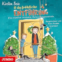 O du fröhliche Entführung. Eine ziemlich verrückte Weihnachtsgeschichte