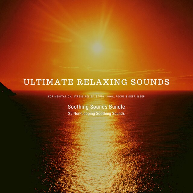 Buchcover für Ultimate Relaxing Sounds for Meditation, Stress Relief, Study, Yoga, Focus & Deep Sleep