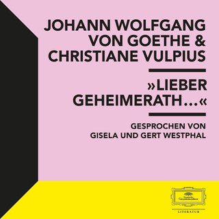 Goethe & Vulpius: "Lieber Geheimerath..." als Hörbuch