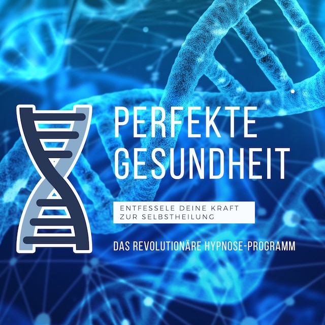 Book cover for Perfekte Gesundheit: Das revolutionäre Hypnose-Programm (6-in-1-Premium-Bundle)