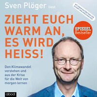 Zieht euch warm an, es wird heiß! - Sven Plöger - Hörbuch - E-Book