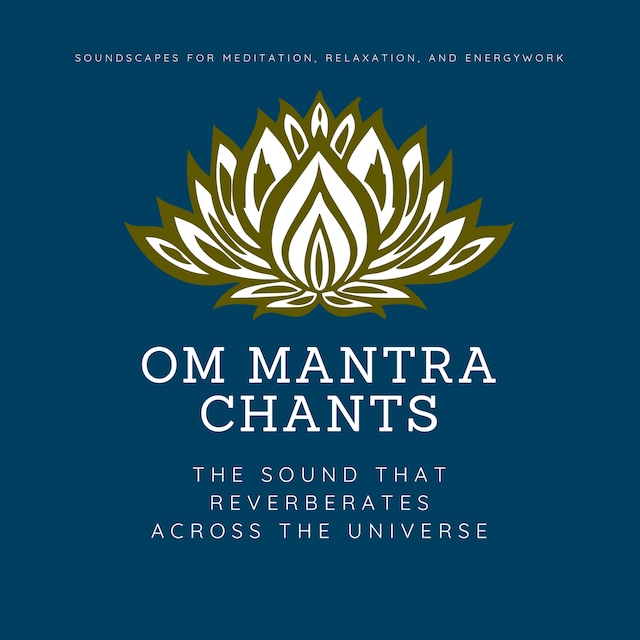 OM Mantra Chants: OM Meditation, OM Chakra Alignment, OM Healing