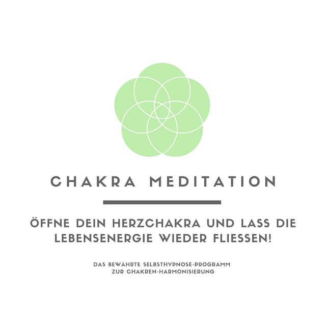 Kirjankansi teokselle Chakra Meditation: Öffne Dein Herzchakra und lass die Lebensenergie wieder fließen!
