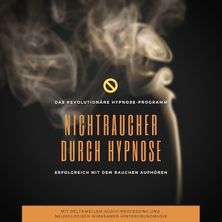 Nichtraucher durch Hypnose: Erfolgreich mit dem Rauchen aufhören als Hörbuch