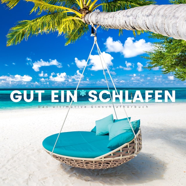 Book cover for Gut ein*schlafen: Das ultimative Einschlafhörbuch