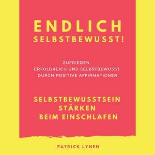 Endlich selbstbewusst! Selbstbewusstsein stärken beim Einschlafen als Hörbuch