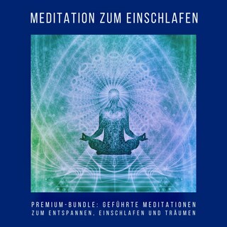 Meditation zum Einschlafen (Premium-Hörbuch-Bundle) als Hörbuch