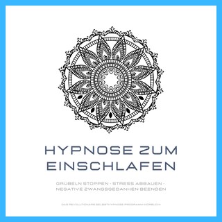 Hypnose zum Einschlafen: Grübeln stoppen - Stress abbauen - negative Zwangsgedanken beenden als Hörbuch