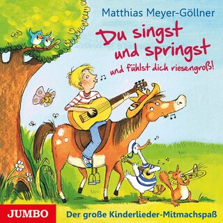 Du singst und springst und fühlst dich riesengroß! als Hörbuch