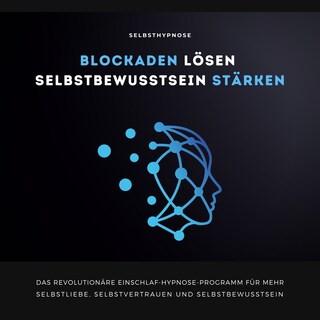 Selbsthypnose: Blockaden lösen, Selbstbewusstsein stärken als Hörbuch