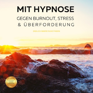 Mit Hypnose gegen Burnout, Stress & Überforderung (Hörbuch) als Hörbuch