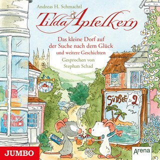 Tilda Apfelkern. Das kleine Dorf auf der Suche nach dem Glück und weitere Geschichten als Hörbuch