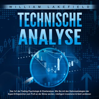 TECHNISCHE ANALYSE - Das 1x1 der Trading Psychologie & Chartanalyse als Hörbuch