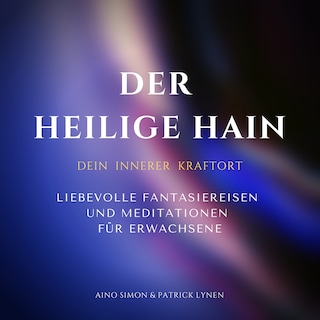Der heilige Hain: Dein innerer Kraftort als Hörbuch