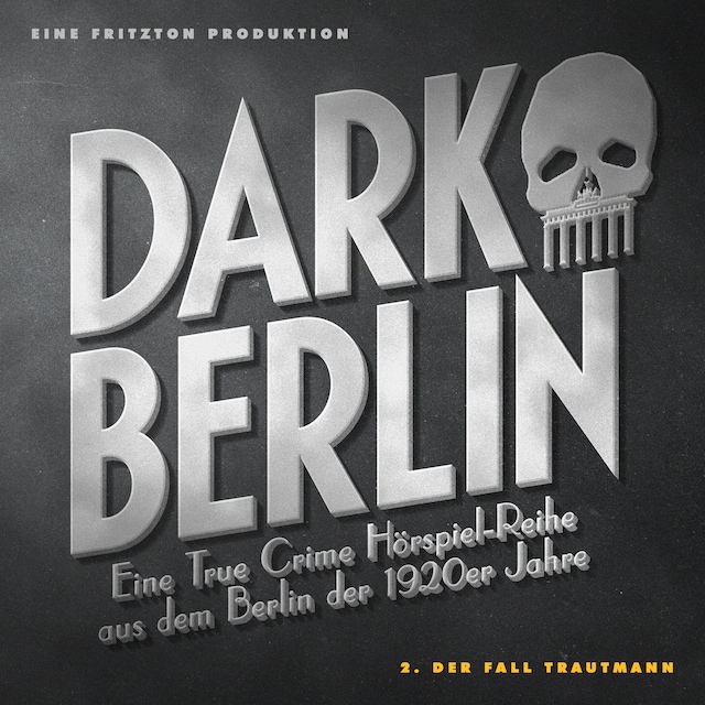 Buchcover für Dark Berlin Eine True Crime Hörspiel-Reihe aus dem Berlin der 1920er Jahre - 2. Fall