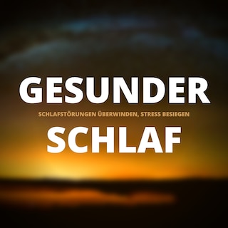 Gesunder Schlaf: Schlafstörungen überwinden, Stress dauerhaft besiegen (Premium-Bundle) als Hörbuch