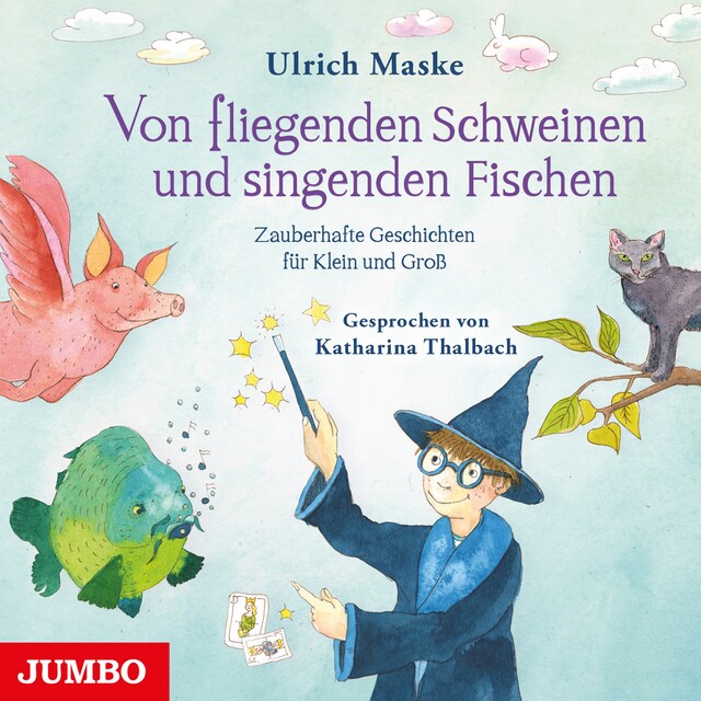 Portada de libro para Von fliegenden Schweinen und singenden Fischen. Zauberhafte Geschichten für Klein und Groß.