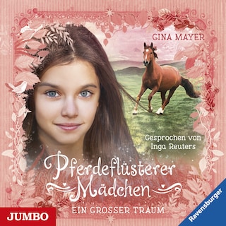 Pferdeflüsterer Mädchen. Ein großer Traum (Band 2) als Hörbuch