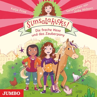Simsalahicks! Die freche Hexe und das Zauberpony (Band 1) als Hörbuch