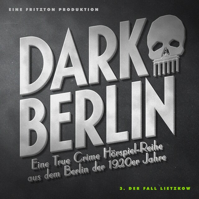 Dark Berlin Eine True Crime Hörspiel-Reihe aus dem Berlin der 1920er Jahre - 3. Fall