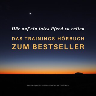 Hör auf ein totes Pferd zu reiten: Das Hypnose-Hörbuch zum Bestseller als Hörbuch