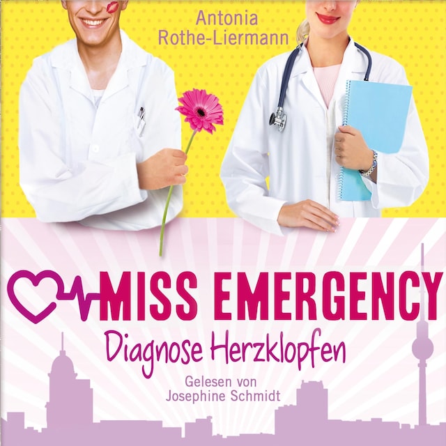 Book cover for Antonia Rothe-Liermann: Miss Emergency - Diagnose Herzklopfen
