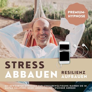 Premium-Hypnose-Bundle: Stress abbauen - Resilienz aufbauen als Hörbuch