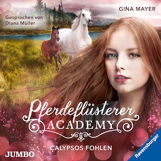 Pferdeflüsterer-Academy. Calypsos Fohlen (Band 6) als Hörbuch