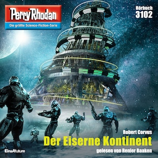 Perry Rhodan 3102: Der Eiserne Kontinent als Hörbuch