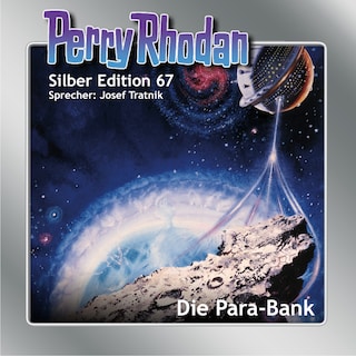 Perry Rhodan Silber Edition 67: Die Para-Bank als Hörbuch