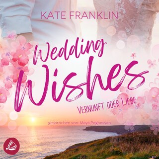 Wedding Wishes - Vernunft oder Liebe als Hörbuch