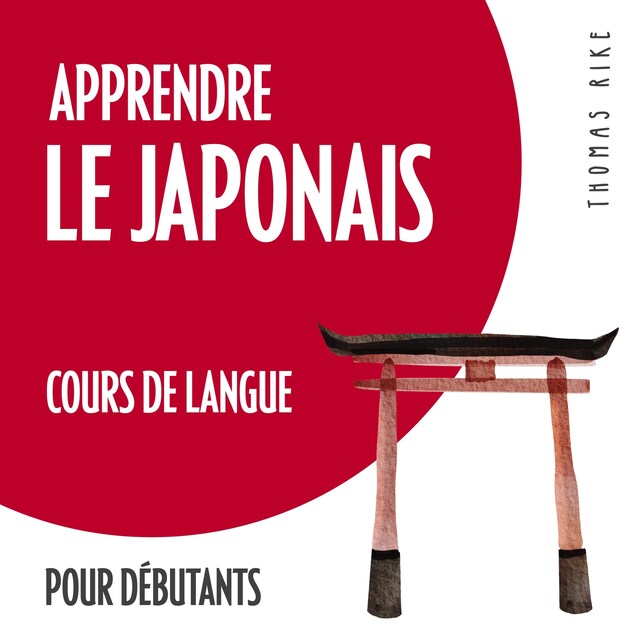 Couverture de livre pour Apprendre le japonais (cours de langue pour débutants)
