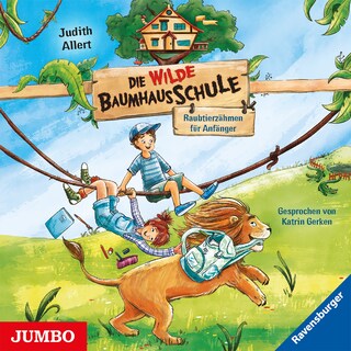 Die wilde Baumhausschule. Raubtierzähmen für Anfänger (Band 1) als Hörbuch