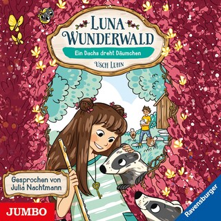 Luna Wunderwald. Ein Dachs dreht Däumchen (Band 6) als Hörbuch