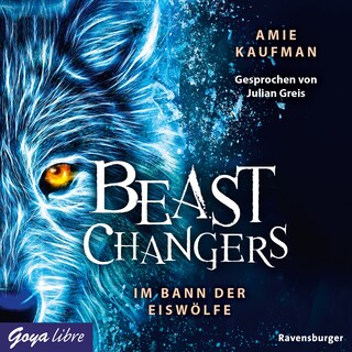Beast Changers. Im Bann der Eiswölfe (Band 1 [Ungekürzt]) als Hörbuch