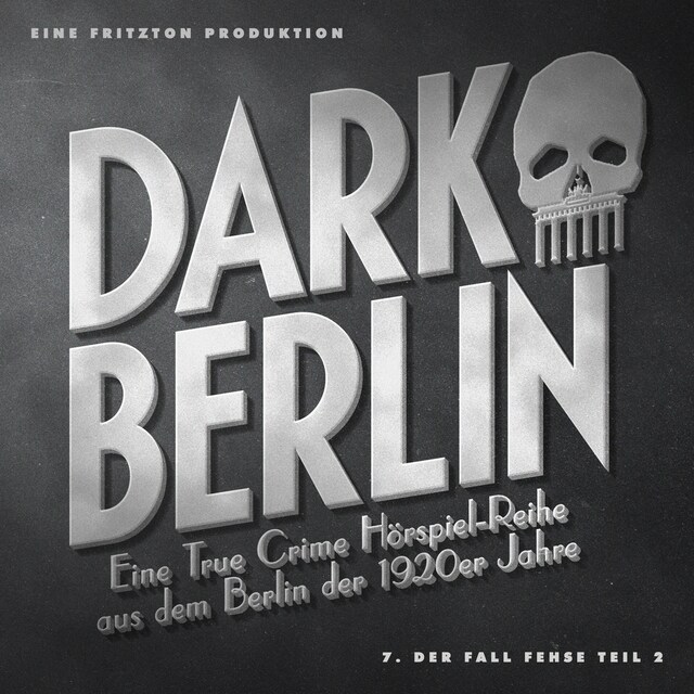 Couverture de livre pour Dark Berlin - Eine True Crime Hörspiel-Reihe aus dem Berlin der 1920er Jahre - 7. Fall