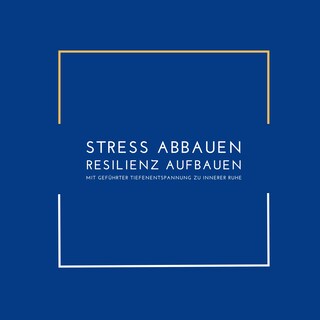 Stress abbauen, Resilienz aufbauen: Mit geführter Tiefenentspannung zu innerer Ruhe als Hörbuch