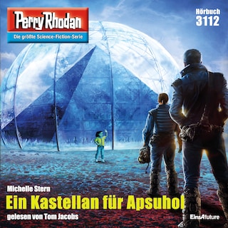 Perry Rhodan 3112: Ein Kastellan für Apsuhol als Hörbuch