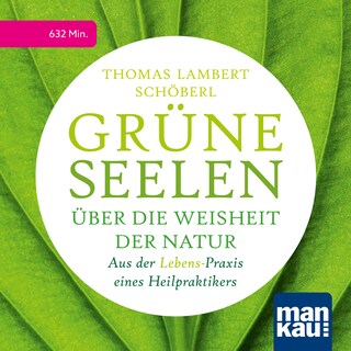 Grüne Seelen. Über die Weisheit der Natur als Hörbuch