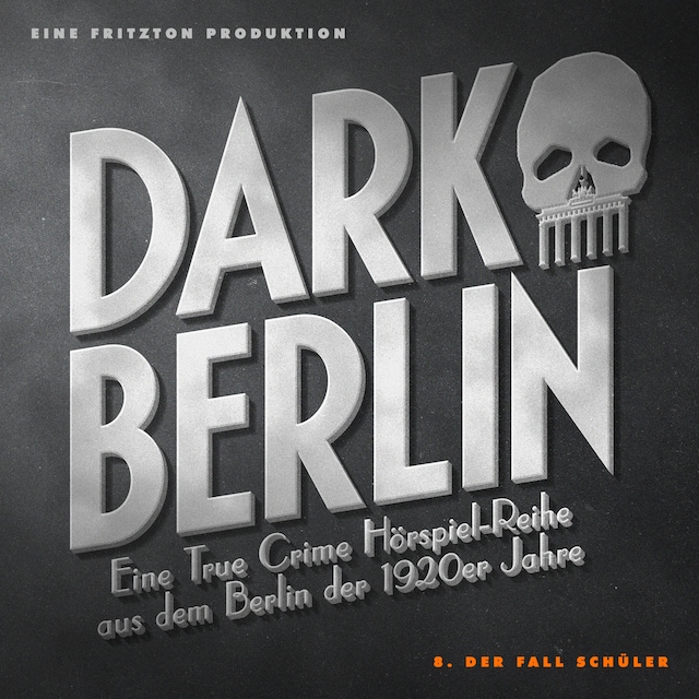 Couverture de livre pour Dark Berlin - Eine True Crime Hörspiel-Reihe aus dem Berlin der 1920er Jahre - 8. Fall