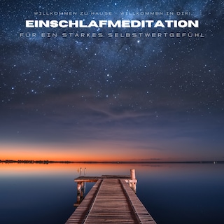Einschlafmeditation für ein starkes Selbstwertgefühl als Hörbuch