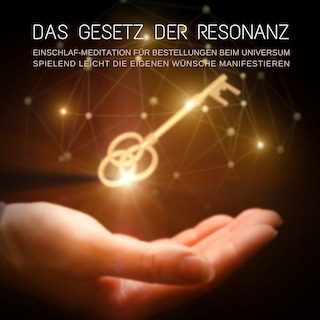 Das Gesetz der Resonanz: Geführte Einschlaf-Meditation für Bestellungen beim Universum als Hörbuch