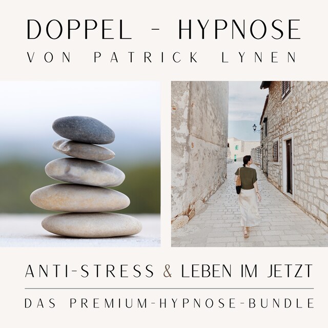 Book cover for ANTI-STRESS  &  LEBEN IM JETZT  +++  Doppel-Hypnose von Patrick Lynen