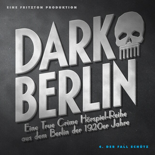 Couverture de livre pour Dark Berlin Eine True Crime Hörspiel-Reihe aus dem Berlin der 1920er Jahre - 4. Fall